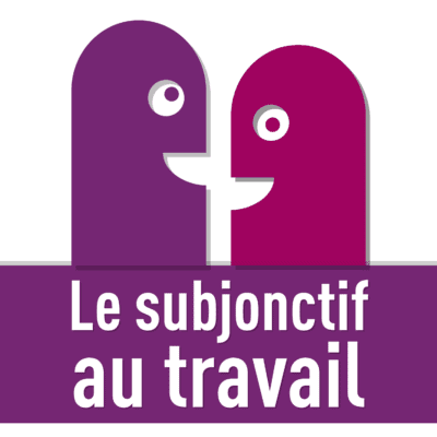 Le subjonctif au travail