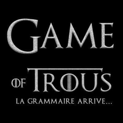 GAME OF TROUS : la grammaire ludique