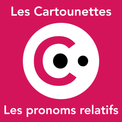 Les Cartounettes : les pronoms relatifs
