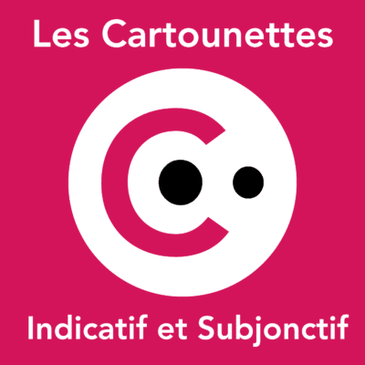 Cartounettes : l'indicatif et le subjonctif