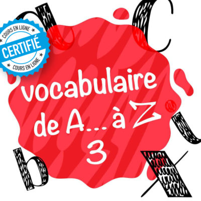 Vocabulaire de A... à Z 3
