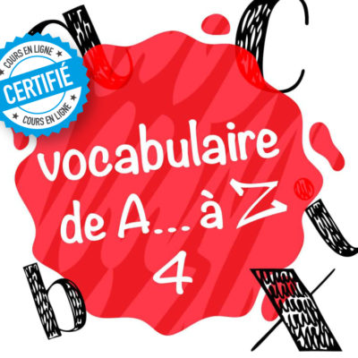 Vocabulaire de A... à Z 4