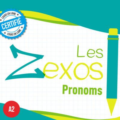 Les Zexos : les pronoms A2