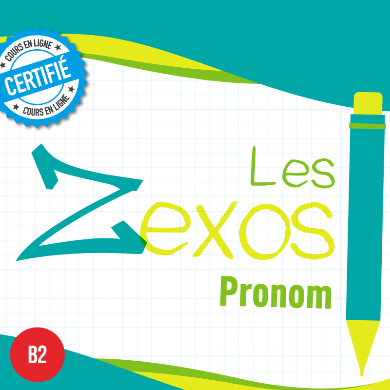 Les Zexos : les pronoms B2