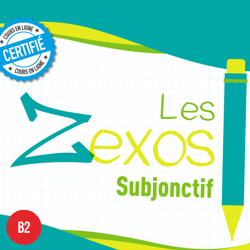 Les Zexos : subjonctif B2