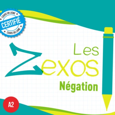 Les Zexos : Négations A2+