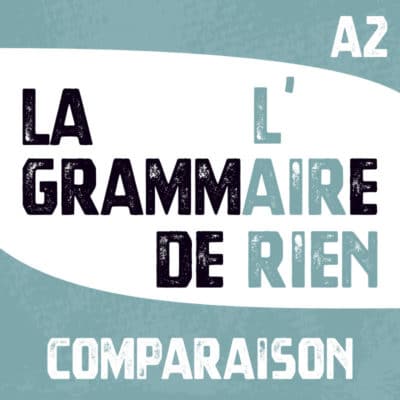La grammaire, l'air de rien ! COMPARAISON A2