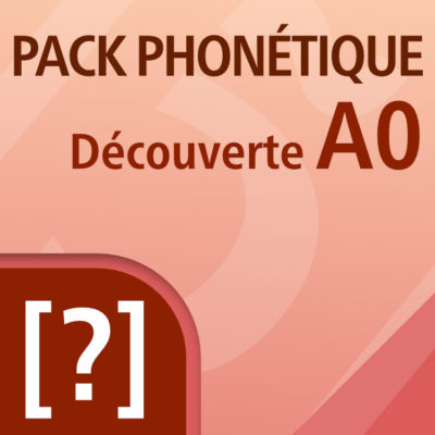 PACK PHONÉTIQUE - DÉCOUVERTE A0