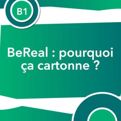 Discussion authentique : BeReal : Pourquoi ça cartonne ? (B1)