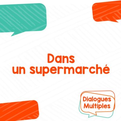 Dialogue multiple - Dans un supermarché