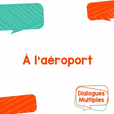 Dialogue multiple - À l'aéroport