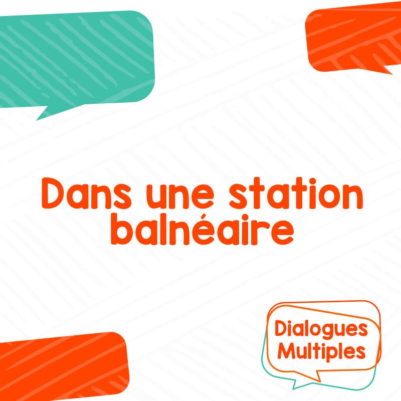 Dialogue multiple - Dans un station balnéaire