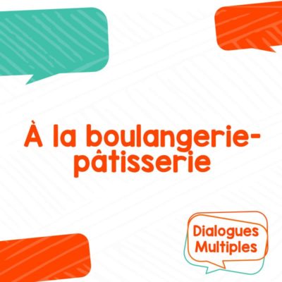 Dialogue multiple - À la boulangerie / Pâtisserie