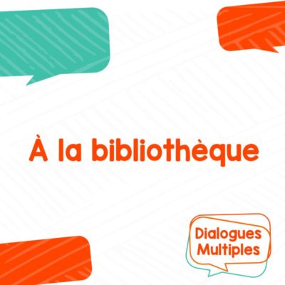 Dialogue multiple - À la bibliothèque