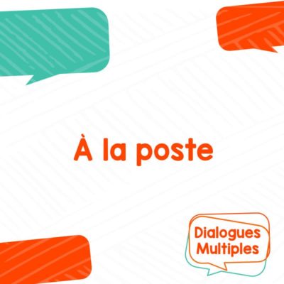 Dialogue multiple - À la poste