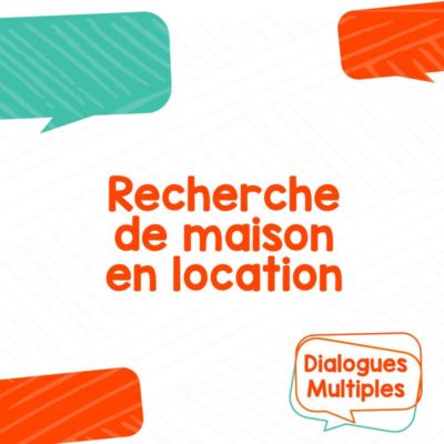 Dialogue multiple - Recherche d'une maison en location