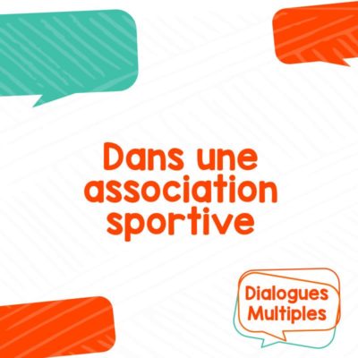 Dialogue multiple - Dans une association sportive