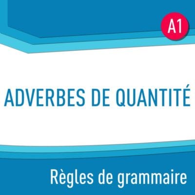 Règles de grammaire : adverbes de quantité