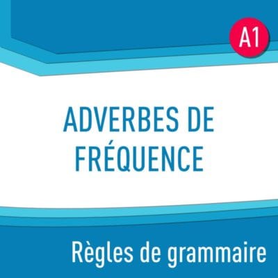 Adverbes de fréquence (A1) : règles de grammaire en PDF