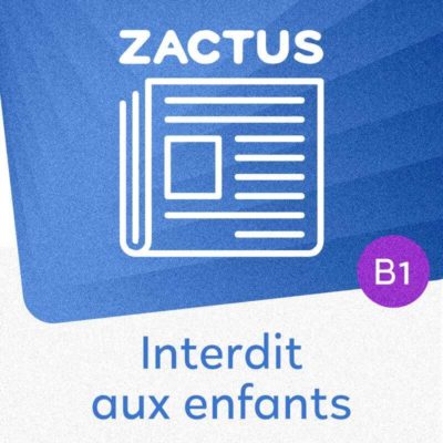 Zactus : Interdit aux enfants (B1)
