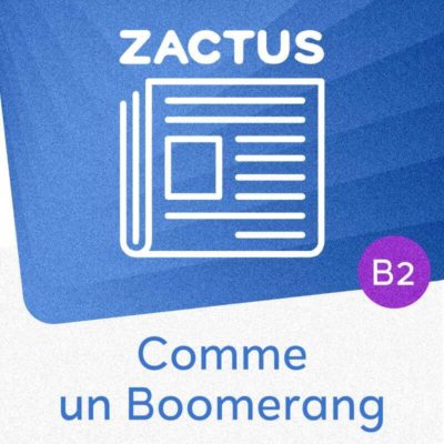 Zactus : Comme un boomerang (B2)