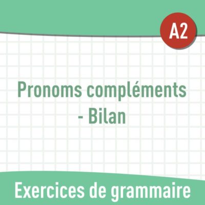 Pronoms compléments : Bilan (A2) : exercices de grammaire en PDF