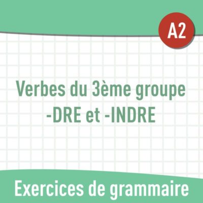 Verbes du 3e groupe -DRE et -INDRE (A2) : exercices de grammaire en PDF