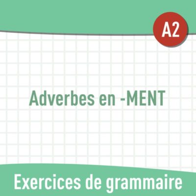 Adverbes en -ment (A2) : exercices de grammaire en PDF