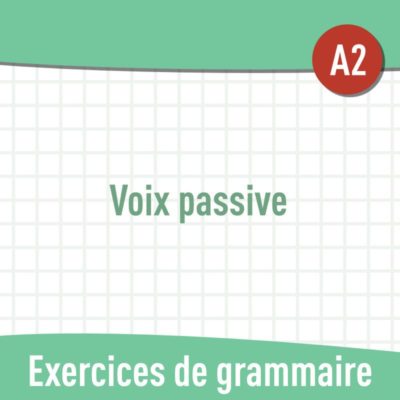 Voix passive (A2) : exercices de grammaire en PDF
