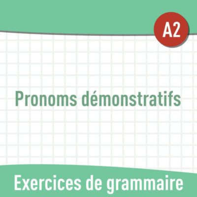 Pronoms démonstratifs (A2) : exercices gratuits de grammaire en PDF