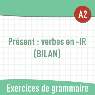 Présent : verbes en -IR (bilan) (A2) : exercices de grammaire gratuits en PDF