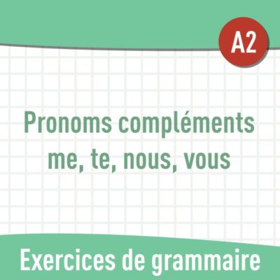 Pronoms compléments me, te, nous, vous (A2) : exercices de grammaire en PDF