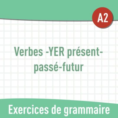 Verbes en -YER : présent - passé - futur (A2) : exercices de grammaire en PDF