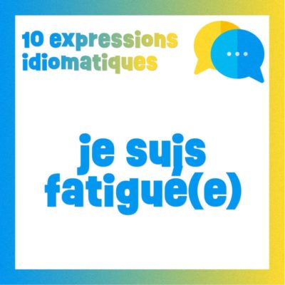Poster 10 expressions idiomatiques pour dire "je suis fatigué(e)"