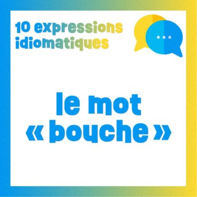 Poster 10 expressions idiomatiques avec le mot bouche