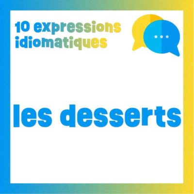 Poster 10 expressions idiomatiques en rapport avec les desserts