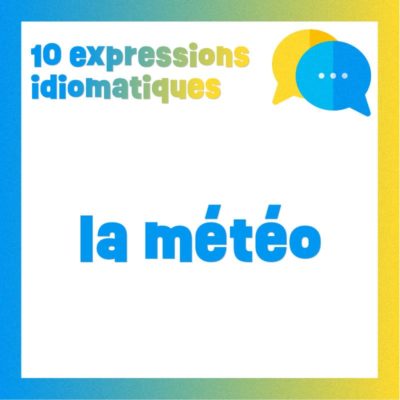 Poster 10 expressions idiomatiques pour parler de la météo