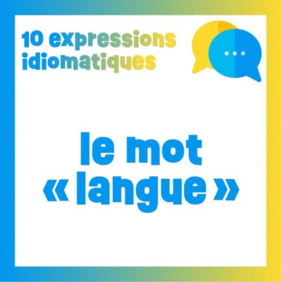 Poster 10 expressions idiomatiques avec le mot "langue"