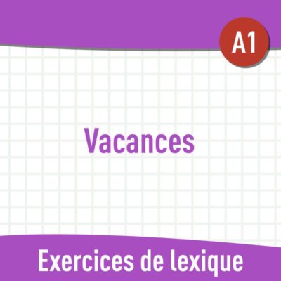 Vacances (A1) : exercices de vocabulaire en PDF