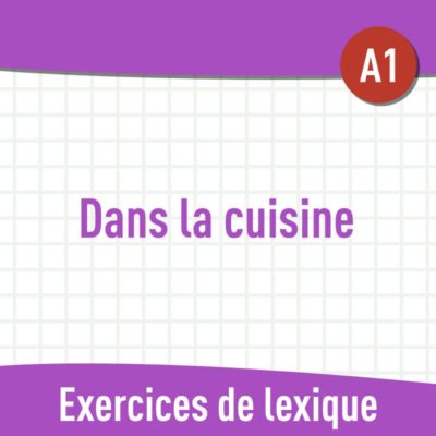 Dans la cuisine (A1) : exercices de vocabulaire gratuits en PDF