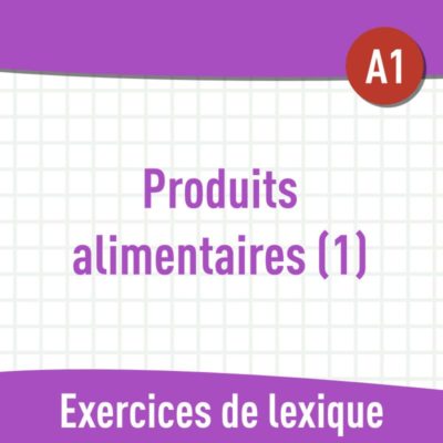 Produits alimentaires (A1) : exercices de vocabulaire en PDF