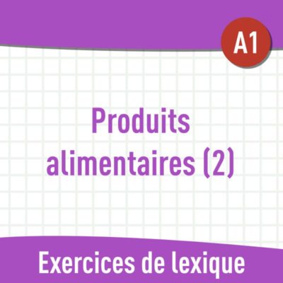 Produits alimentaires 2 (A1) : exercices de vocabulaire en PDF
