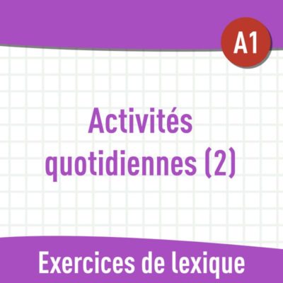 Activités quotidiennes 2 (A1) : exercices de vocabulaire gratuits en PDF