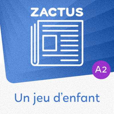Zactus : Un jeu d'enfant (A2)
