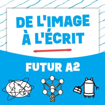 De l'image à l'écrit : le futur A2
