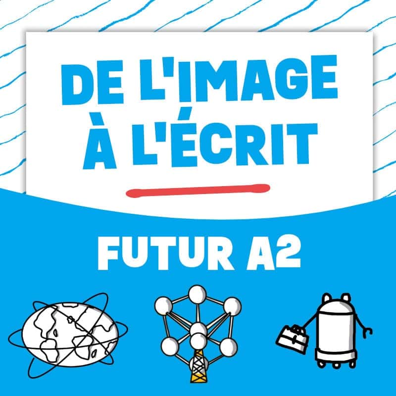 De l'image à l'écrit : le futur A2