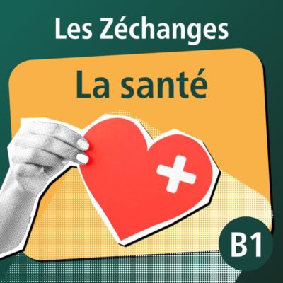 Les Zéchanges - La santé B1