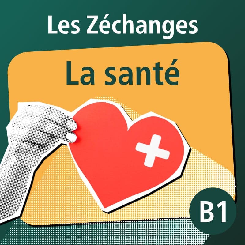 Les Zéchanges - La santé B1
