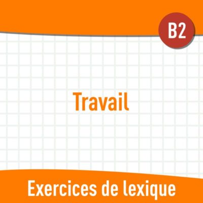 Travail (B2) : exercices de vocabulaire en PDF