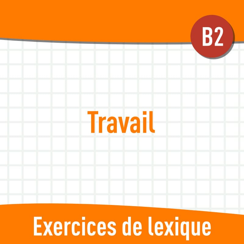 Travail (B2) : exercices de vocabulaire en PDF